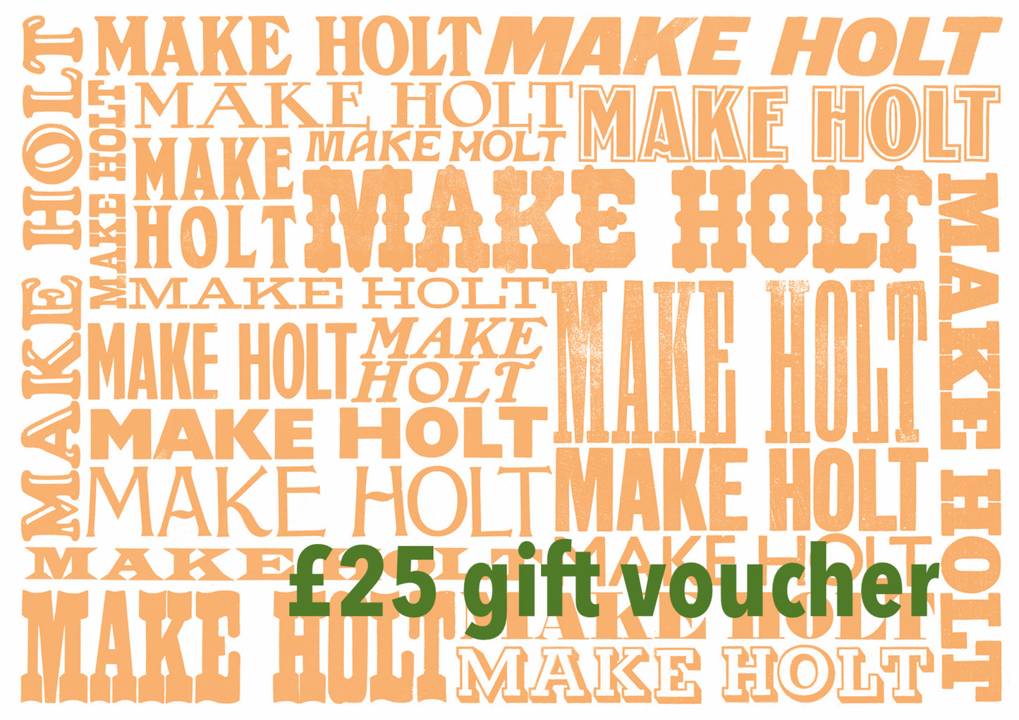 £25 MAKE HOLT GIFT VOUCHER