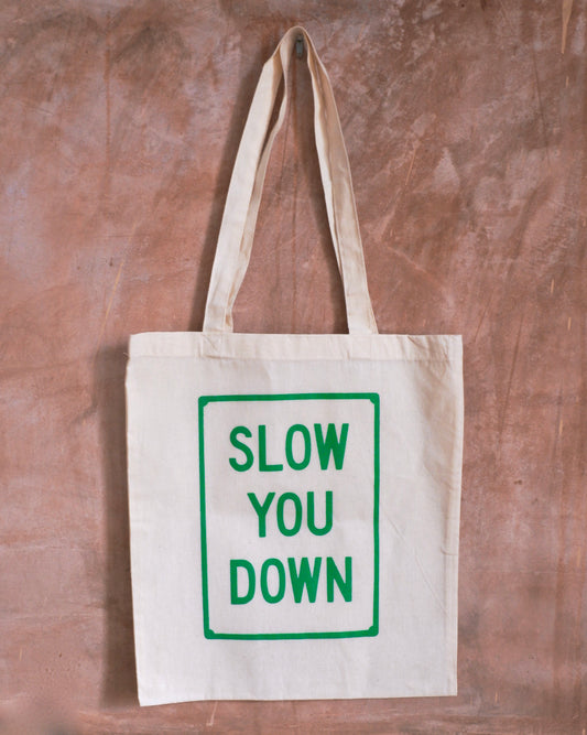 Slow you Down Tote Bag